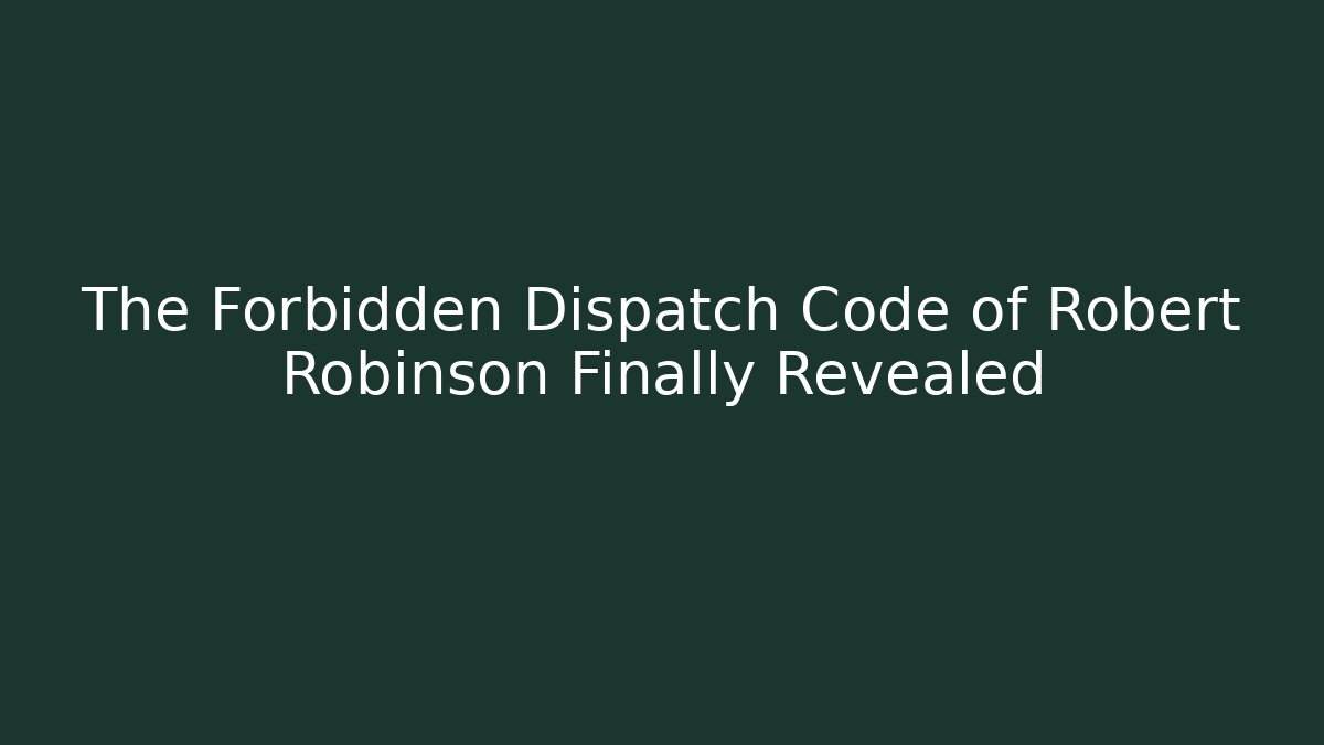 The Forbidden Dispatch Code of Robert Robinson Finally Revealed - Método de Aprovação
