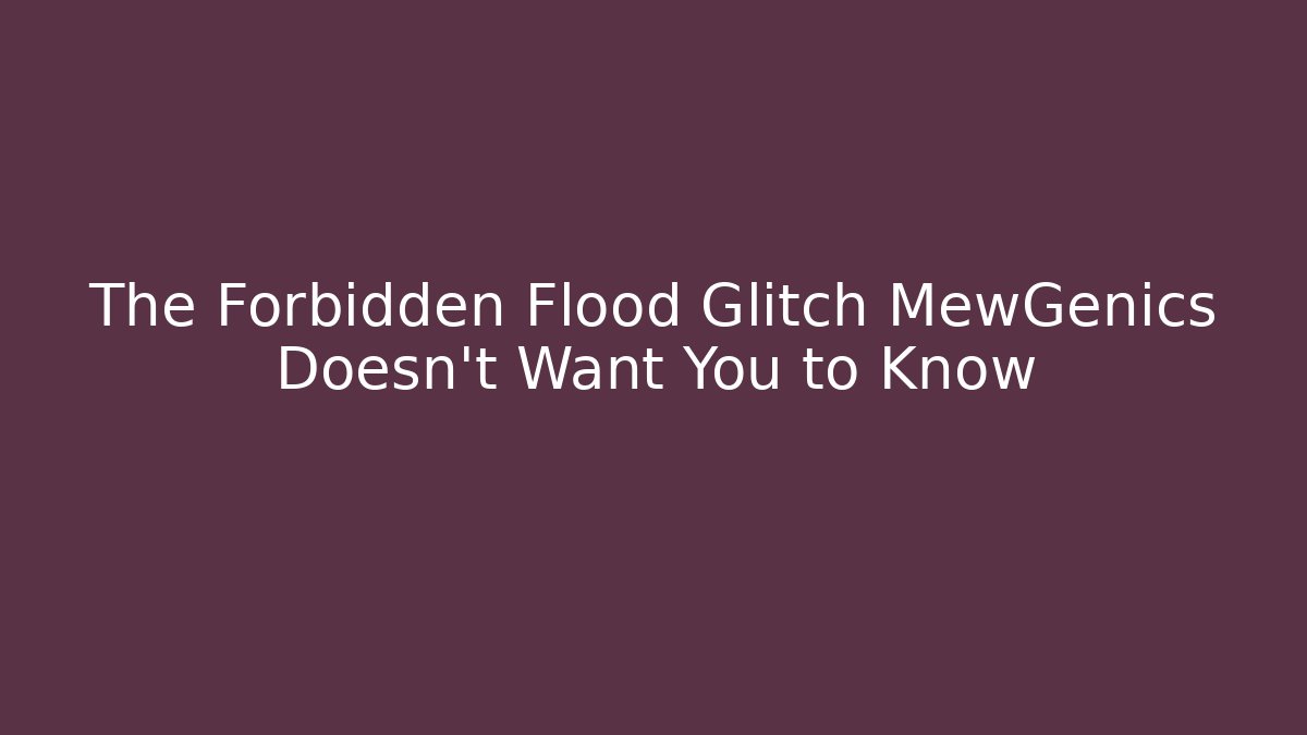The Forbidden Flood Glitch MewGenics Doesn’t Want You to Know - Método de Aprovação