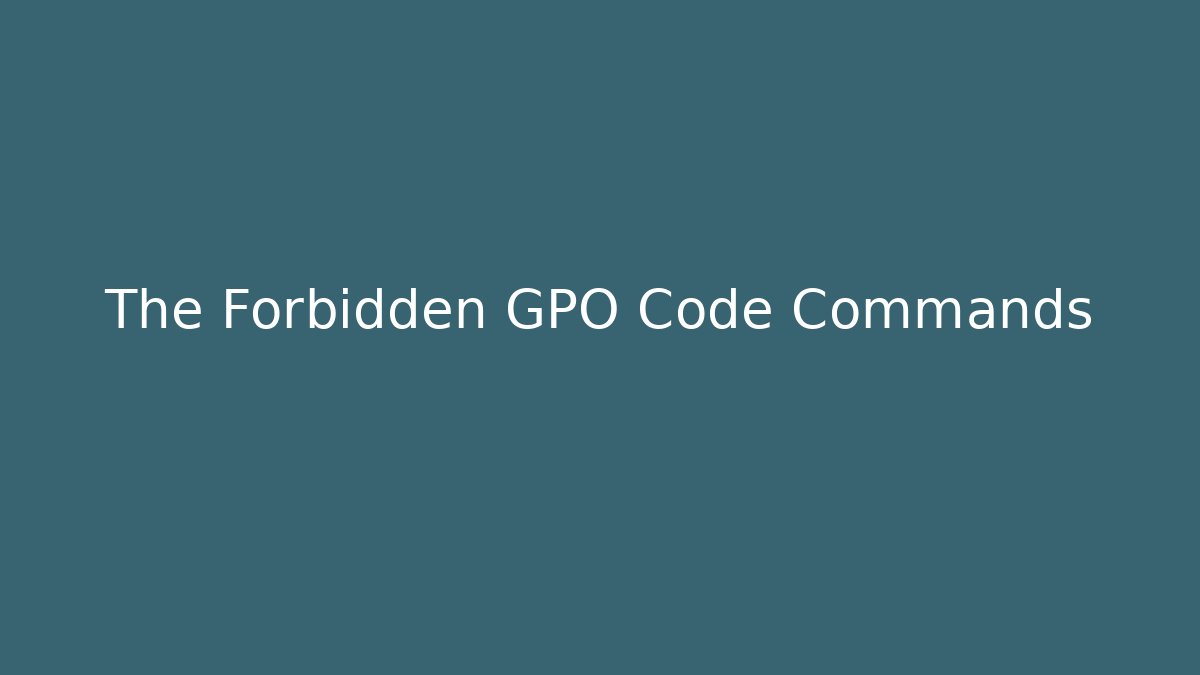 The Forbidden GPO Code Commands