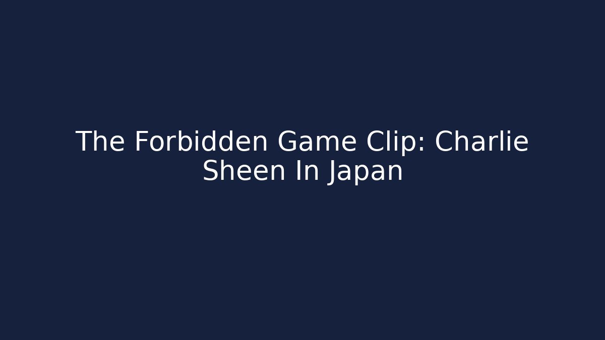 The Forbidden Game Clip: Charlie Sheen In Japan