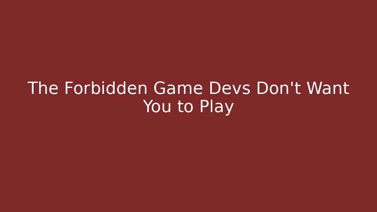 The Forbidden Game Devs Don't Want You to Play - Método de Aprovação