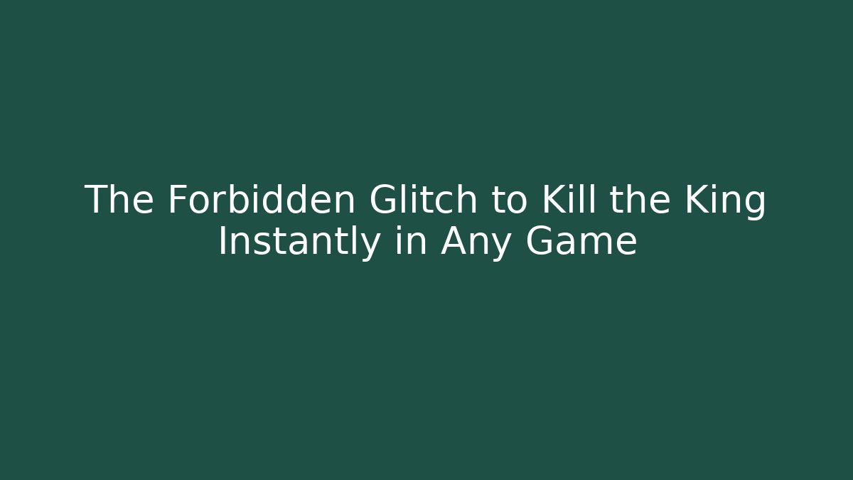 The Forbidden Glitch to Kill the King Instantly in Any Game
