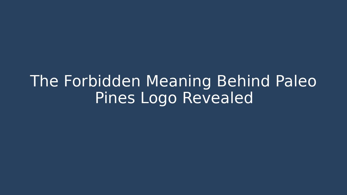 The Forbidden Meaning Behind Paleo Pines Logo Revealed - Método de Aprovação