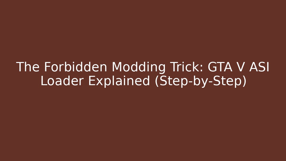 The Forbidden Modding Trick: GTA V ASI Loader Explained (Step-by-Step)