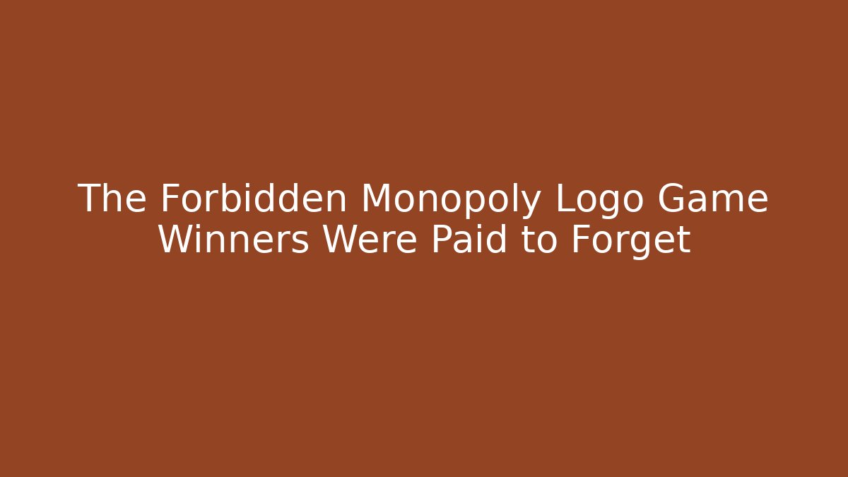 The Forbidden Monopoly Logo Game Winners Were Paid to Forget