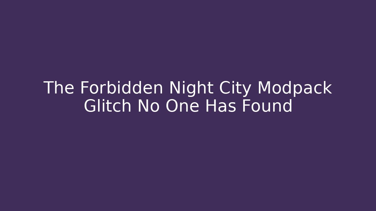 The Forbidden Night City Modpack Glitch No One Has Found