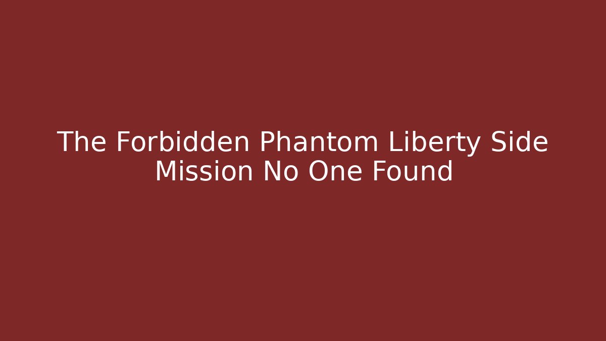 The Forbidden Phantom Liberty Side Mission No One Found