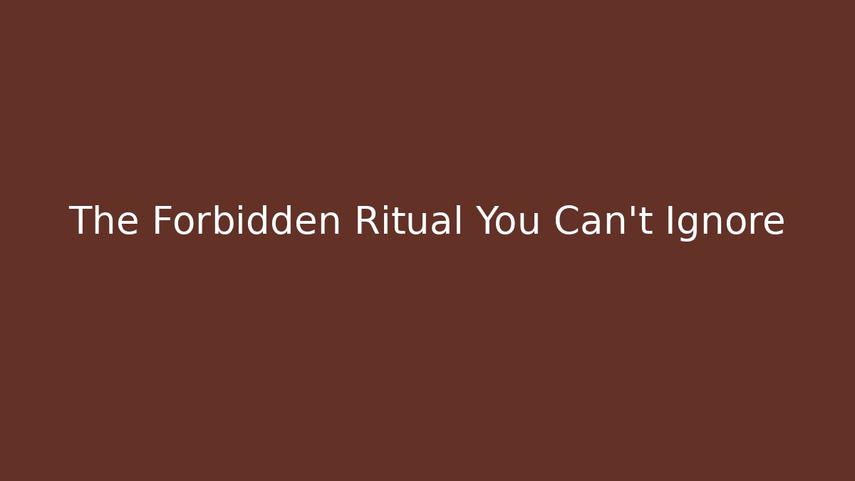 The Forbidden Ritual You Can't Ignore - Método de Aprovação