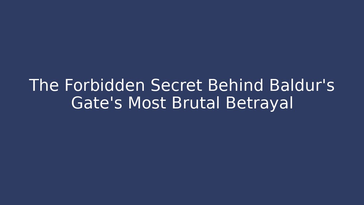 The Forbidden Secret Behind Baldur's Gate's Most Brutal Betrayal