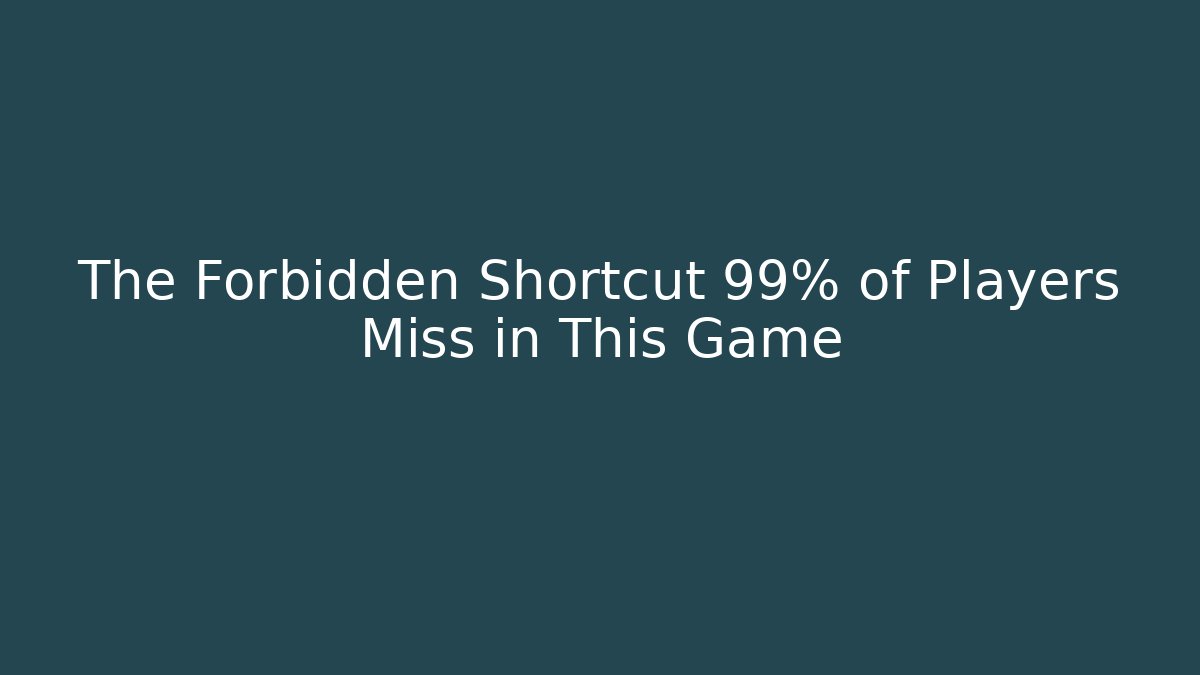 The Forbidden Shortcut 99% of Players Miss in This Game - Método de Aprovação