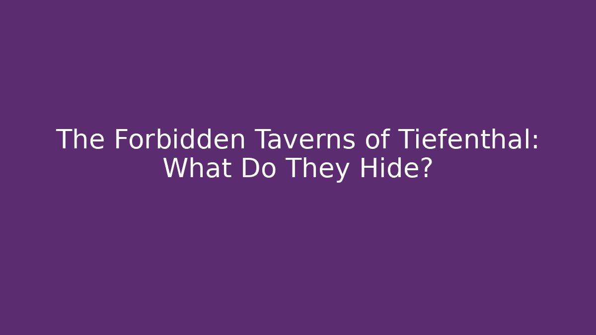 The Forbidden Taverns of Tiefenthal: What Do They Hide?
