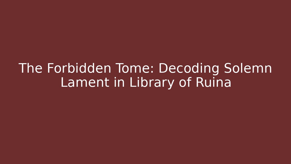 The Forbidden Tome: Decoding Solemn Lament in Library of Ruina