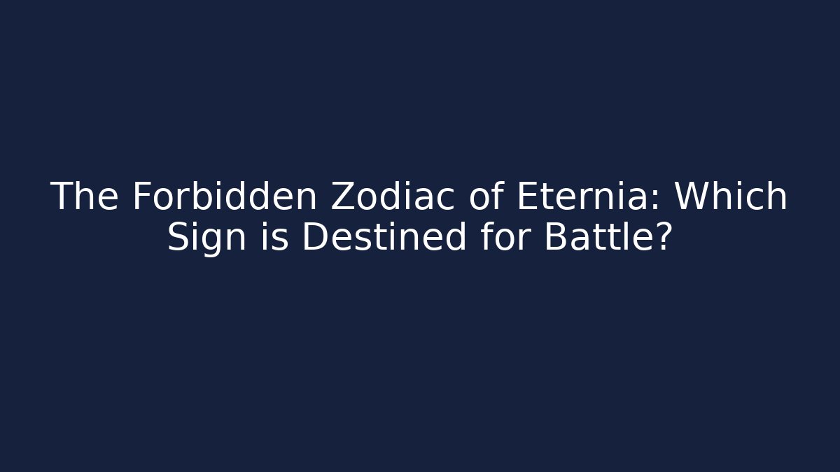 The Forbidden Zodiac of Eternia: Which Sign is Destined for Battle?