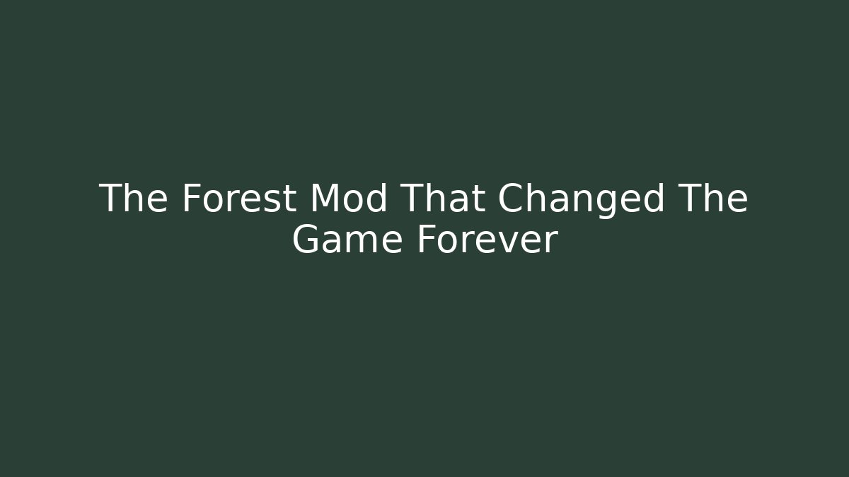The Forest Mod That Changed The Game Forever - Método de Aprovação