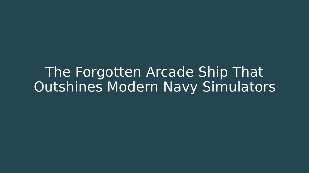 The Forgotten Arcade Ship That Outshines Modern Navy Simulators