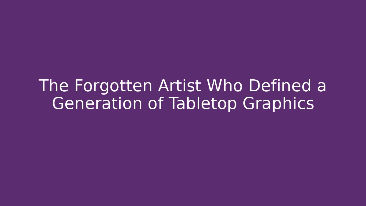 The Forgotten Artist Who Defined a Generation of Tabletop Graphics