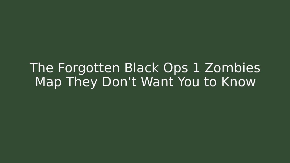 The Forgotten Black Ops 1 Zombies Map They Don't Want You to Know