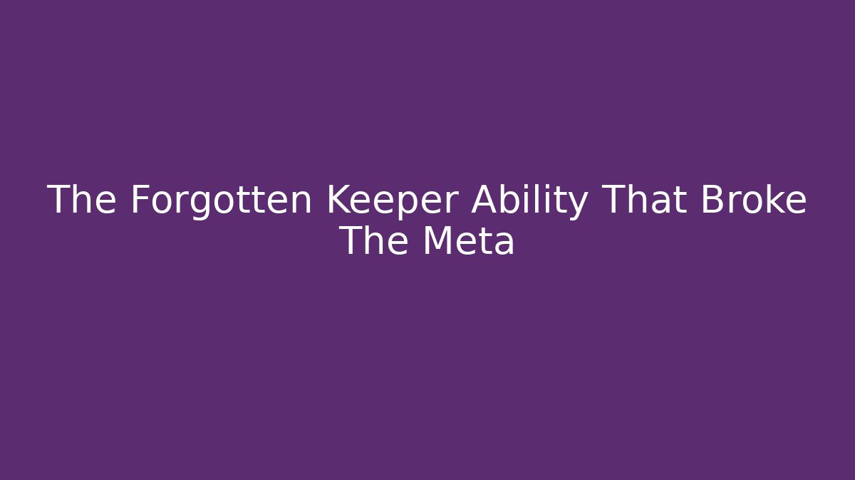 The Forgotten Keeper Ability That Broke The Meta - Método de Aprovação