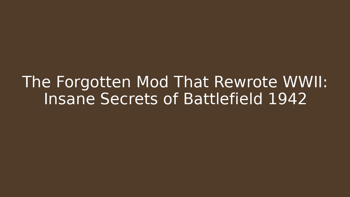 The Forgotten Mod That Rewrote WWII: Insane Secrets of Battlefield 1942