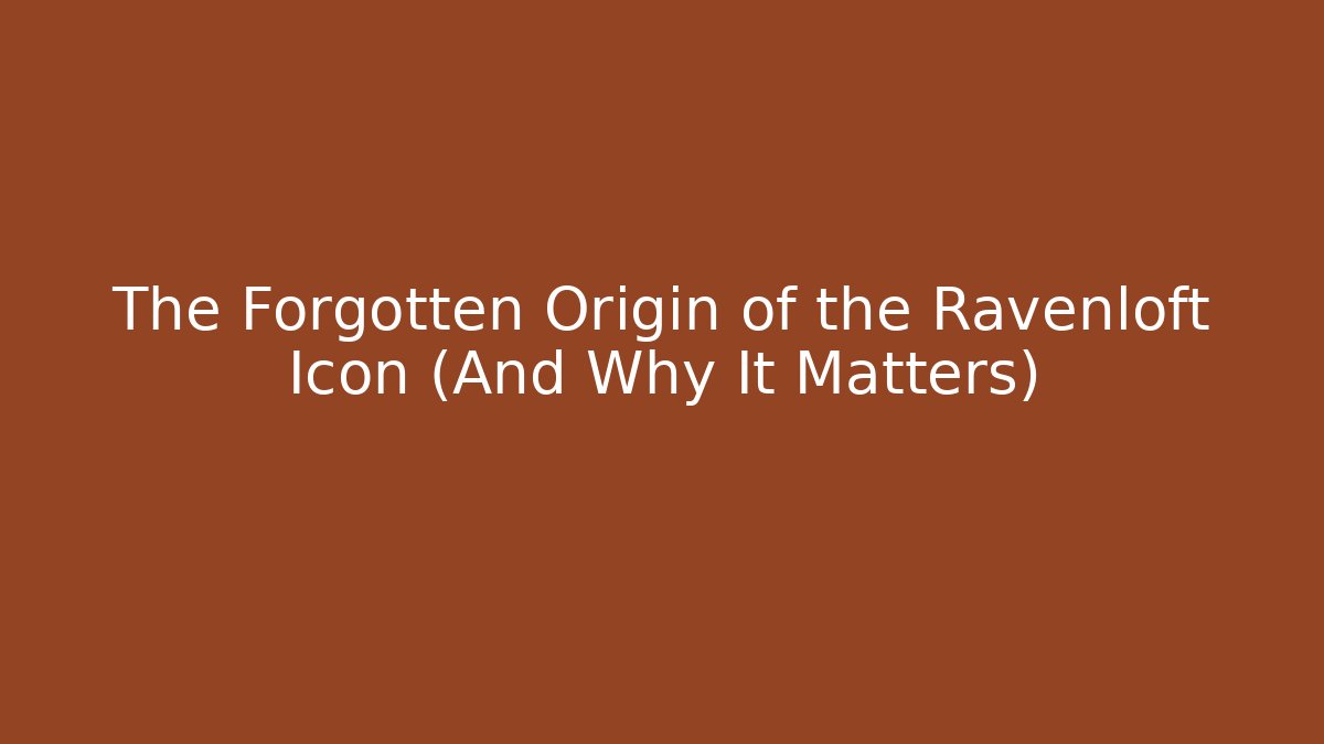 The Forgotten Origin of the Ravenloft Icon (And Why It Matters)