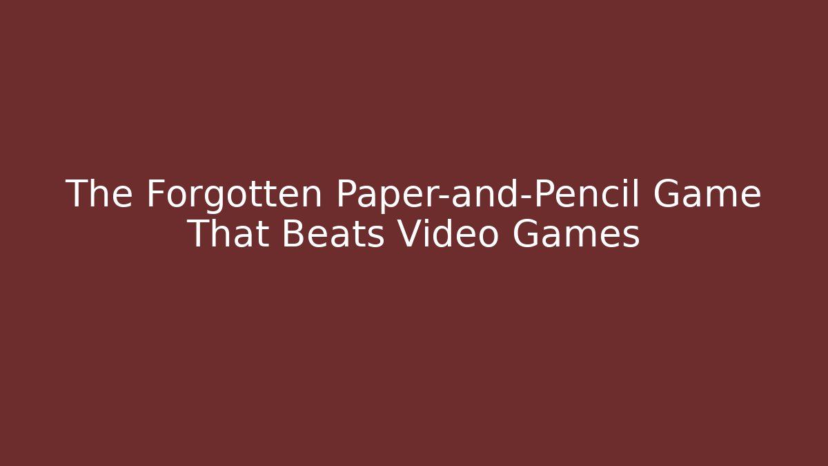 The Forgotten Paper-and-Pencil Game That Beats Video Games