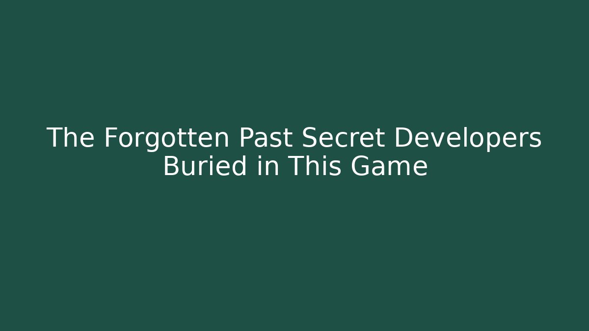 The Forgotten Past Secret Developers Buried in This Game