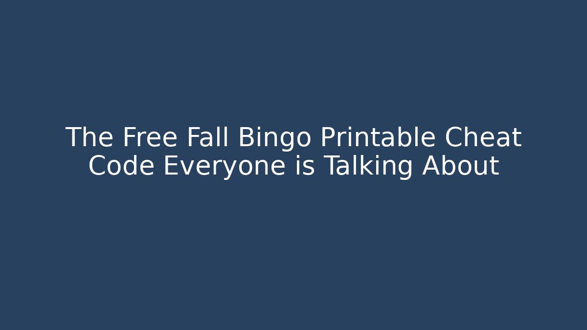 The Free Fall Bingo Printable Cheat Code Everyone is Talking About