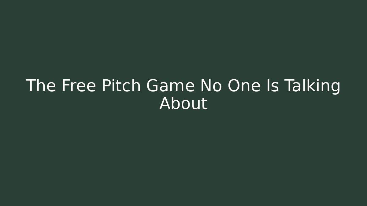 The Free Pitch Game No One Is Talking About