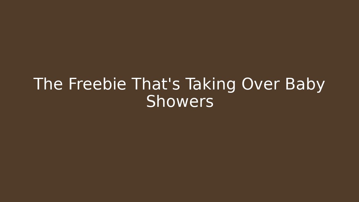 The Freebie That’s Taking Over Baby Showers