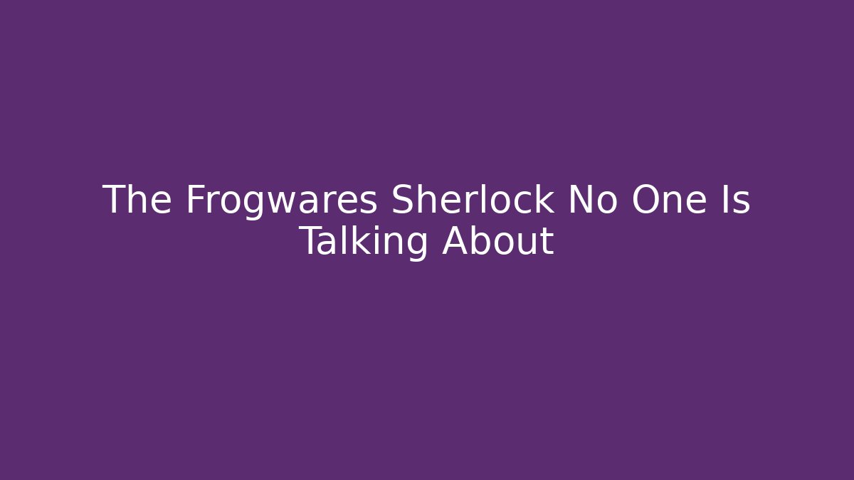 The Frogwares Sherlock No One Is Talking About