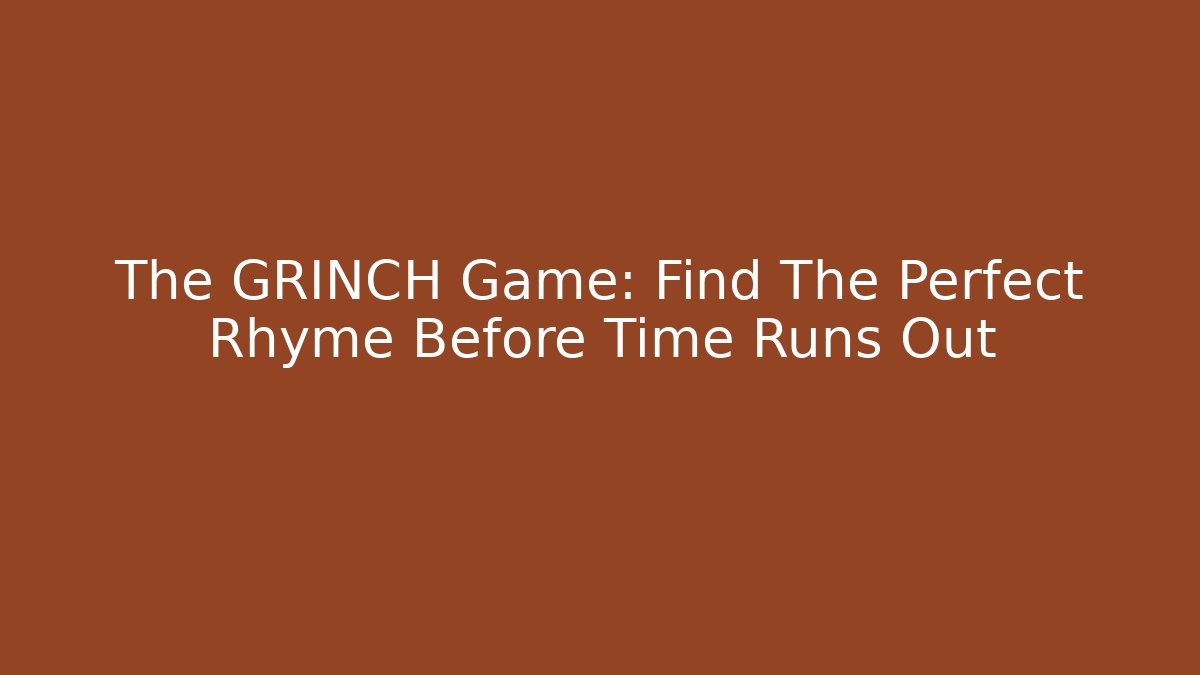 The GRINCH Game: Find The Perfect Rhyme Before Time Runs Out