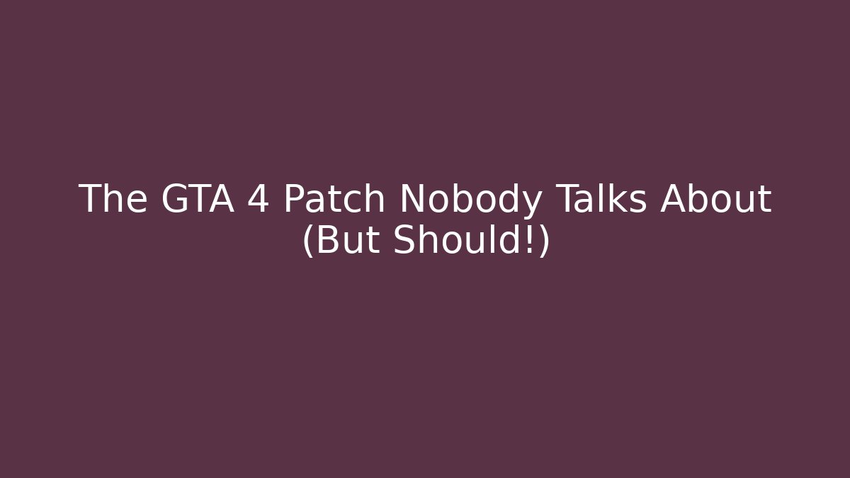 The GTA 4 Patch Nobody Talks About (But Should!)