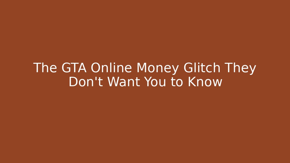 The GTA Online Money Glitch They Don't Want You to Know