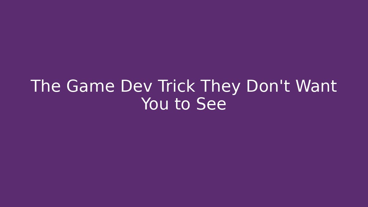 The Game Dev Trick They Don’t Want You to See - Método de Aprovação