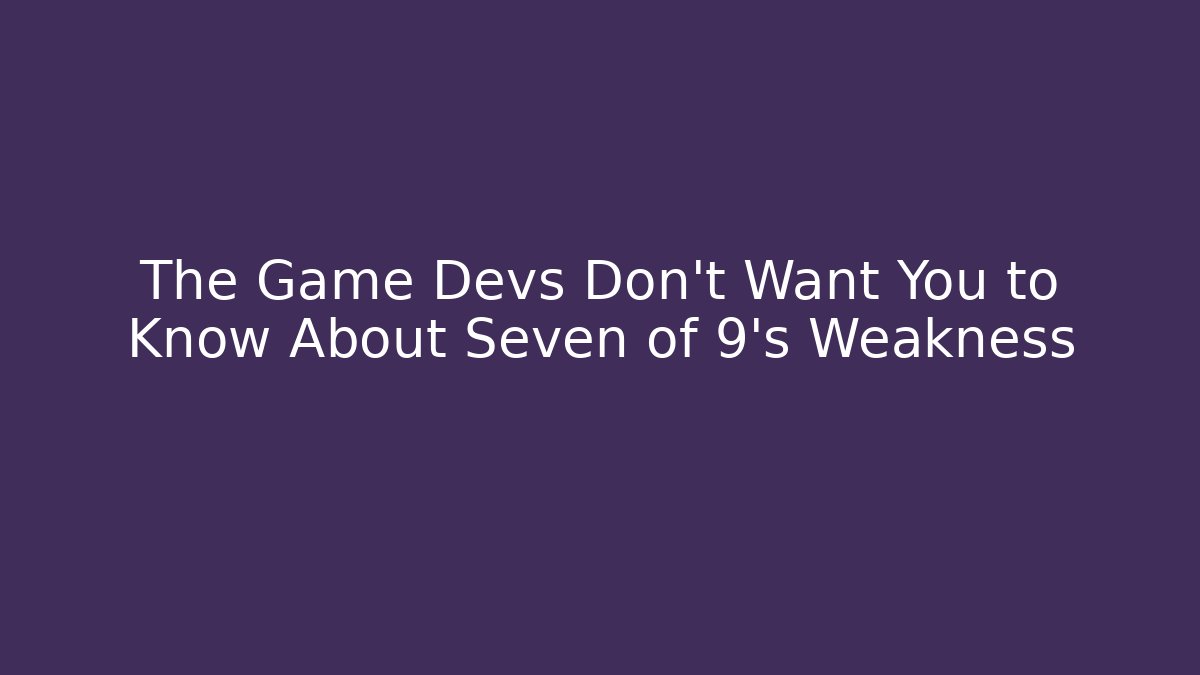 The Game Devs Don't Want You to Know About Seven of 9's Weakness
