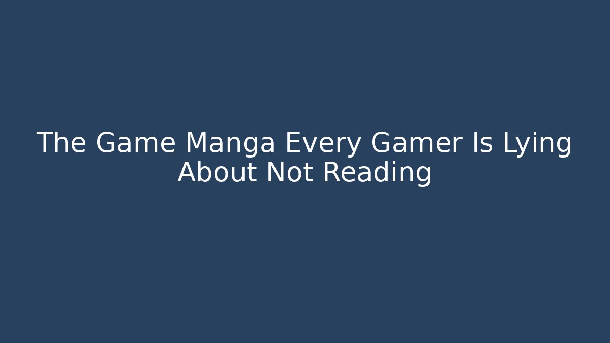 The Game Manga Every Gamer Is Lying About Not Reading