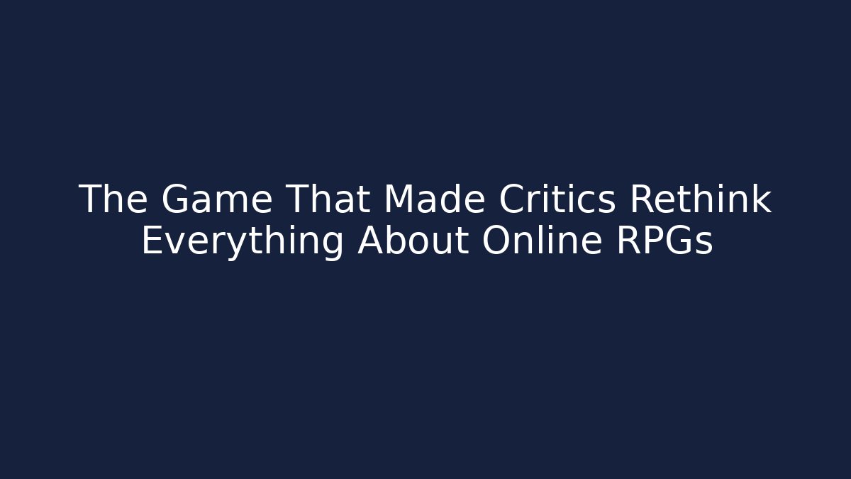 The Game That Made Critics Rethink Everything About Online RPGs