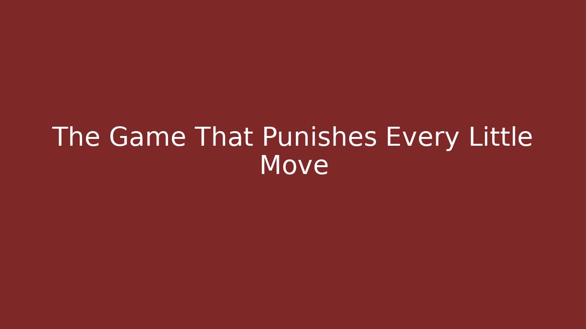 The Game That Punishes Every Little Move - Método de Aprovação