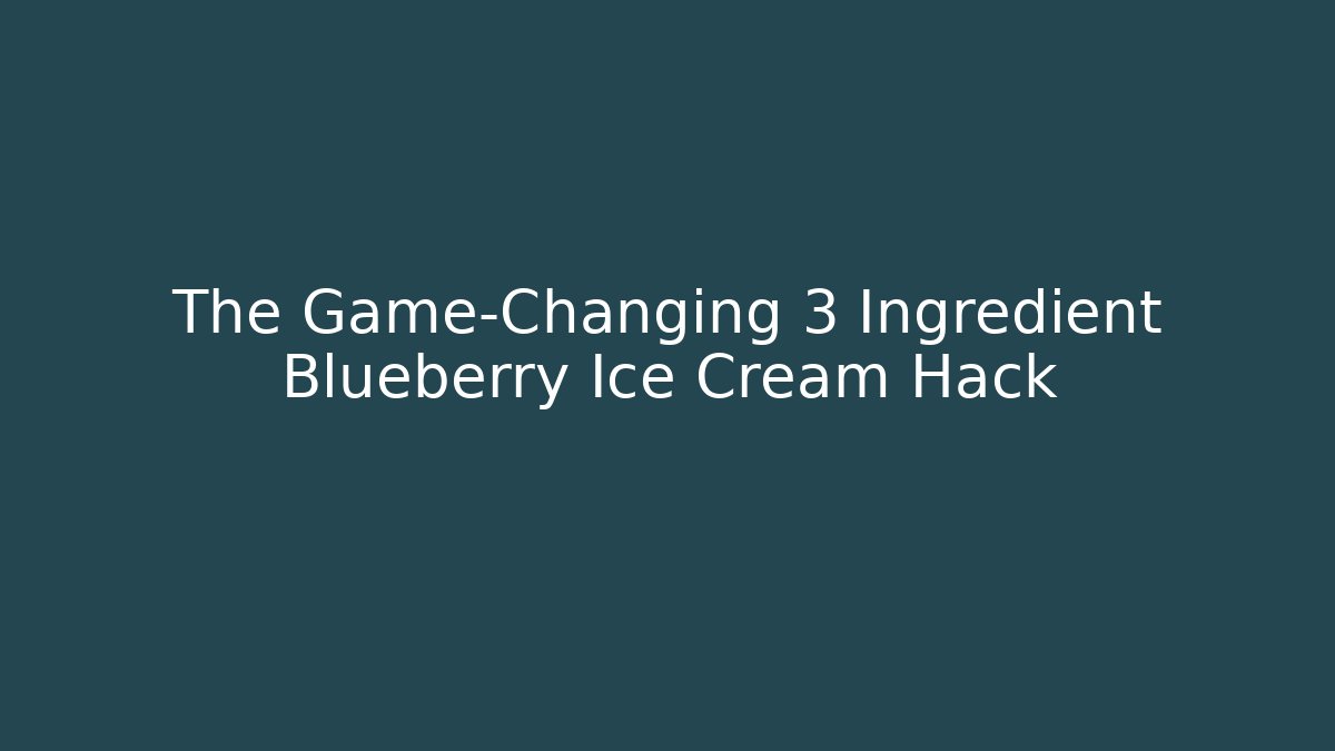 The Game-Changing 3 Ingredient Blueberry Ice Cream Hack
