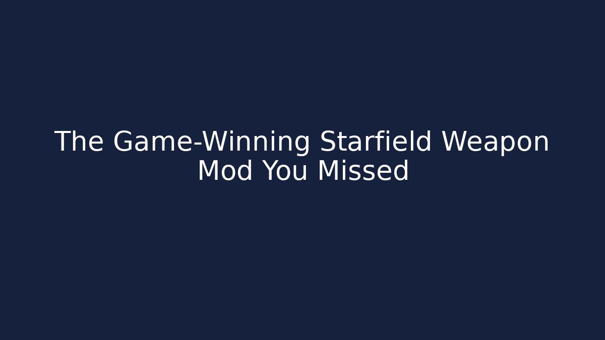 The Game-Winning Starfield Weapon Mod You Missed - Método de Aprovação
