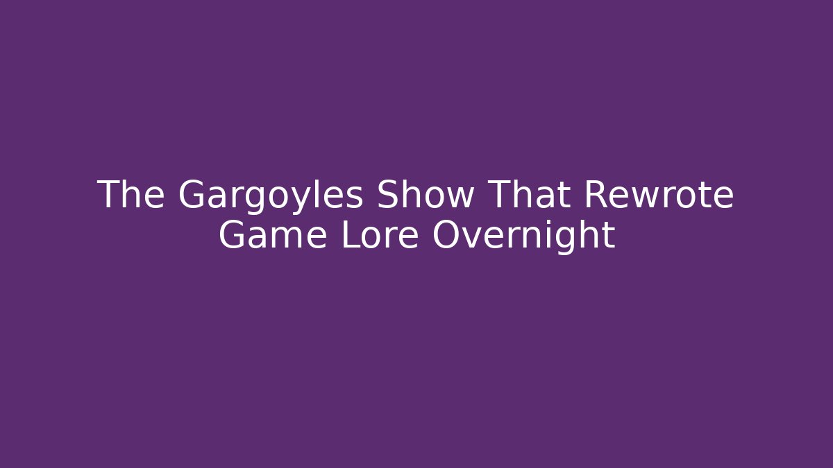 The Gargoyles Show That Rewrote Game Lore Overnight