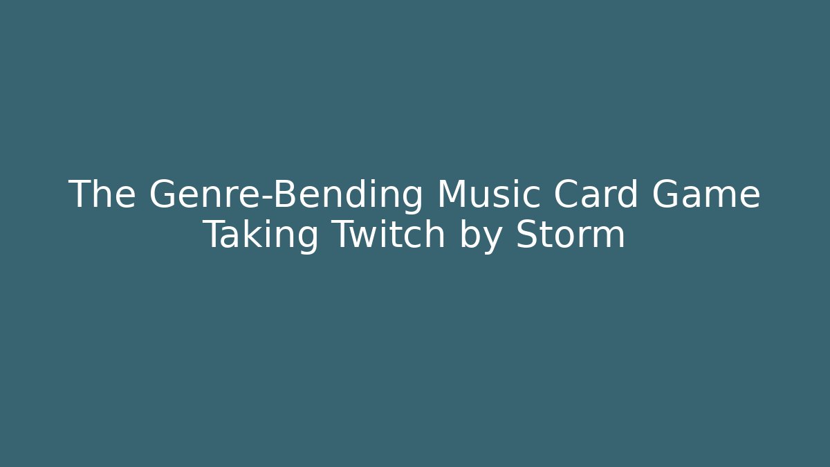 The Genre-Bending Music Card Game Taking Twitch by Storm