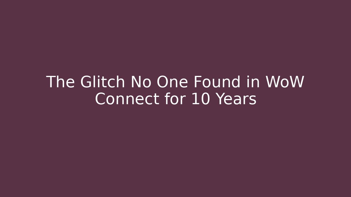The Glitch No One Found in WoW Connect for 10 Years
