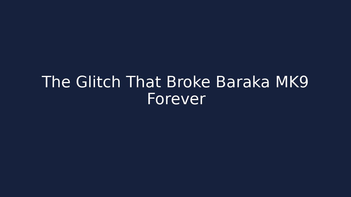 The Glitch That Broke Baraka MK9 Forever