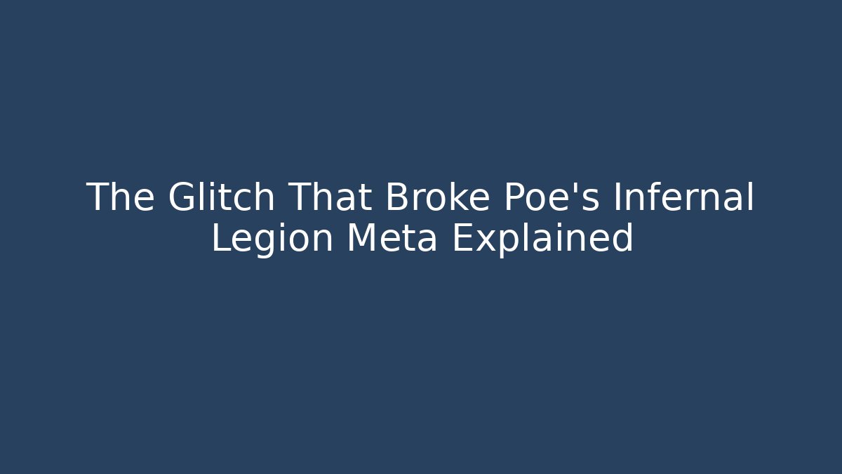 The Glitch That Broke Poe's Infernal Legion Meta Explained