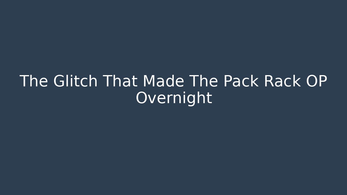 The Glitch That Made The Pack Rack OP Overnight - Método de Aprovação