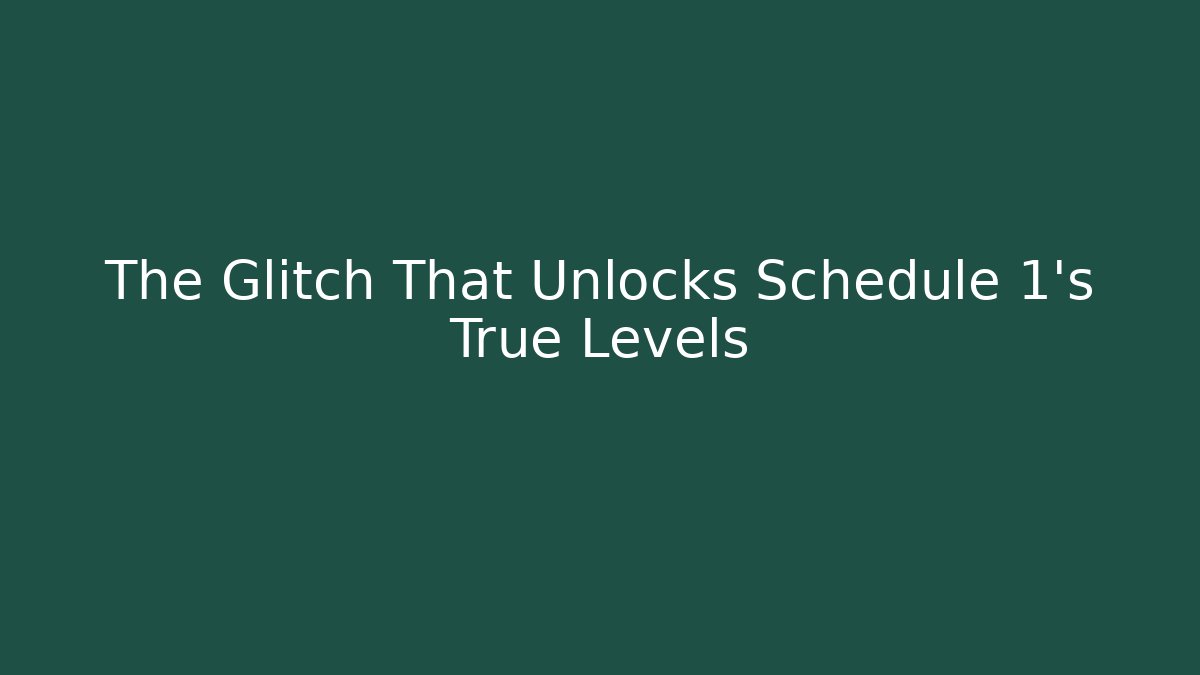 The Glitch That Unlocks Schedule 1's True Levels - Método de Aprovação