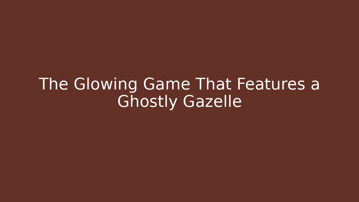 The Glowing Game That Features a Ghostly Gazelle