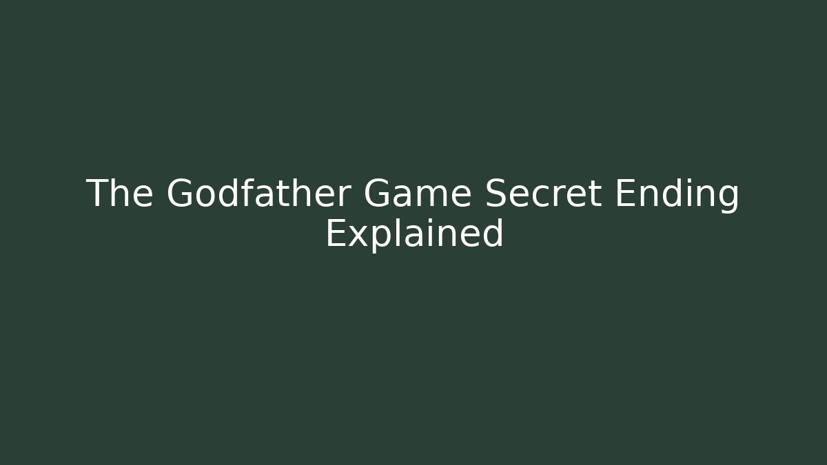 The Godfather Game Secret Ending Explained