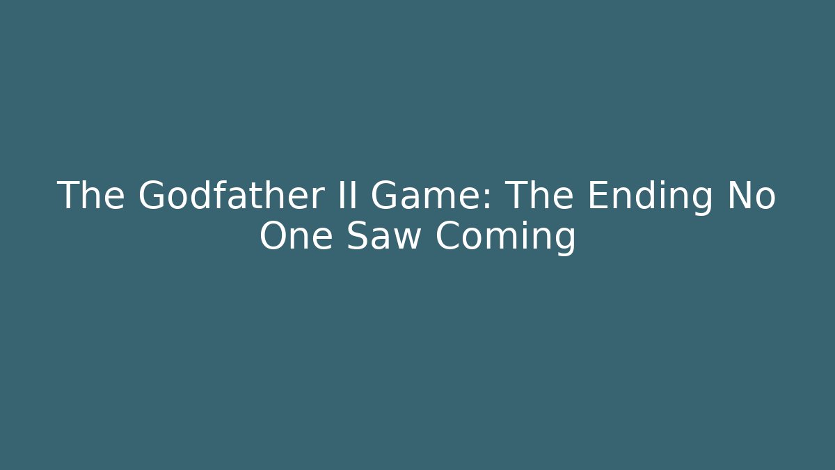 The Godfather II Game: The Ending No One Saw Coming